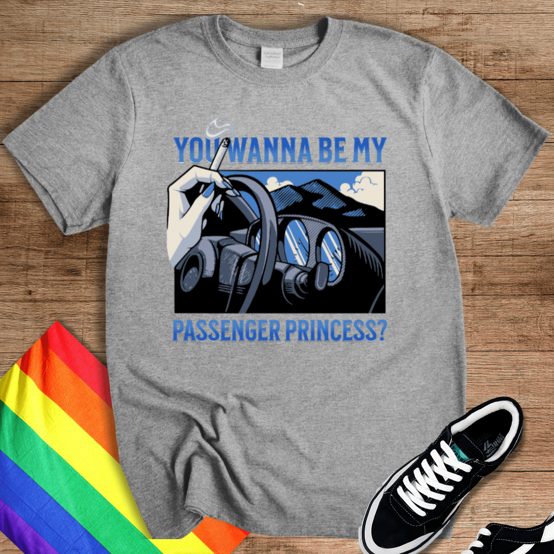 Be My Passenger Princess? T-Shirt