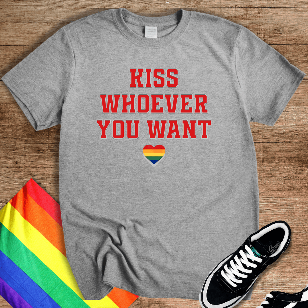 Kiss Whoever You Want T-Shirt