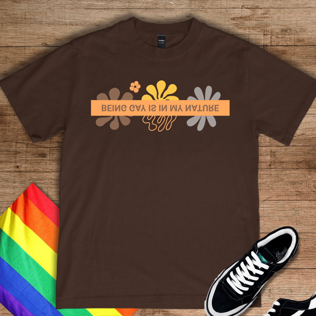 Being Gay Is In My Nature T-Shirt