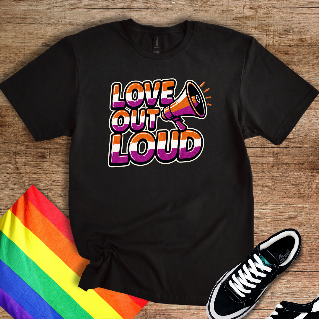 Love Out Loud T-Shirt
