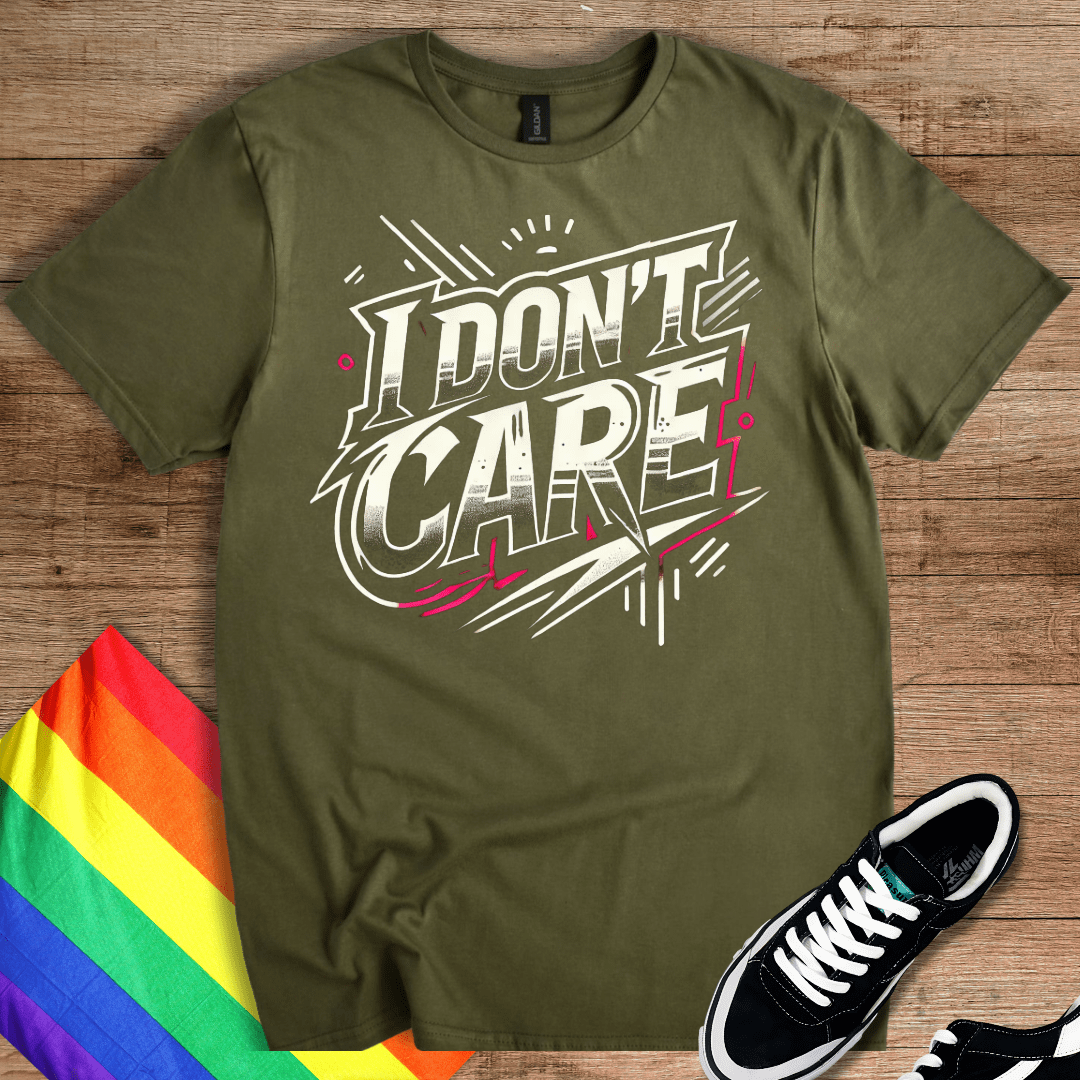 I Don't Care T-Shirt