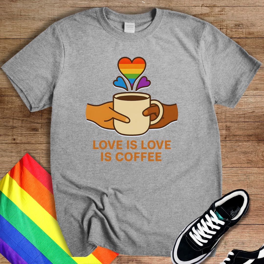 Love Is Love Is Coffee T-Shirt