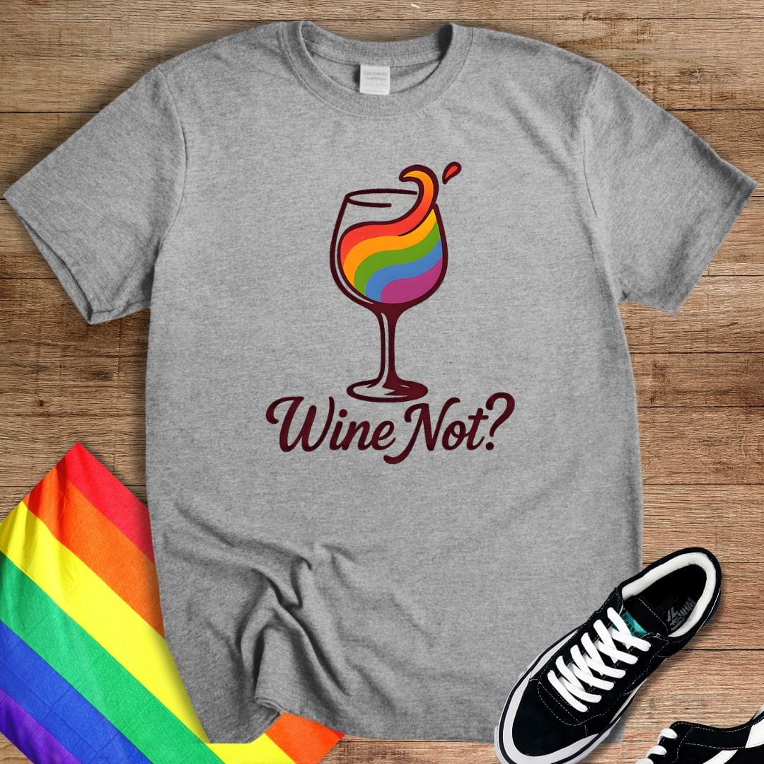 Wine Not? T-Shirt