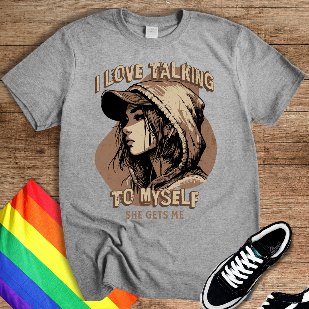 I Love Talking To Myself T-Shirt