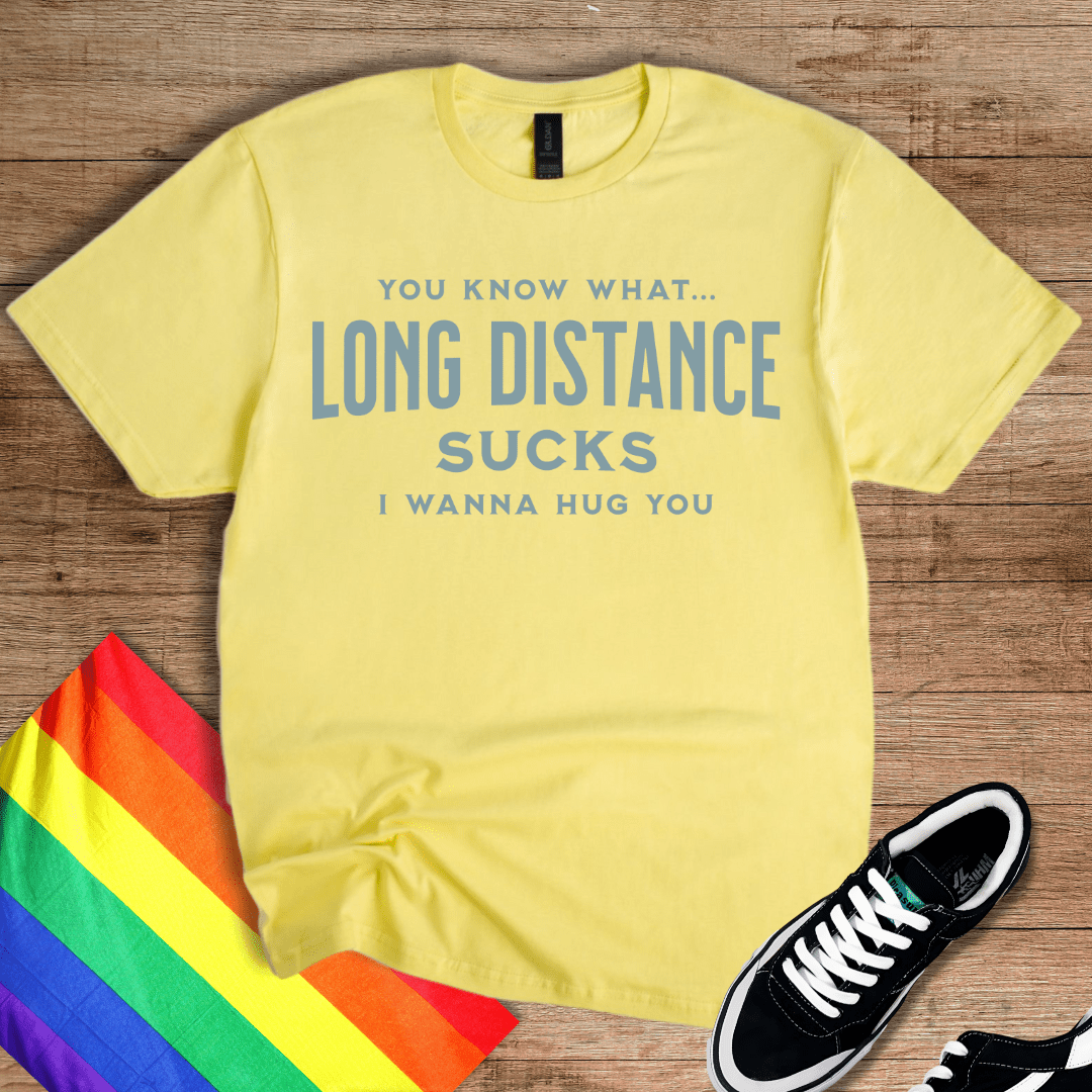 Long Distance Sucks T-Shirt