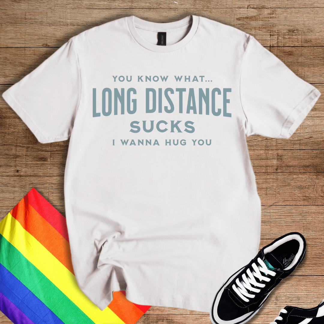 Long Distance Sucks T-Shirt