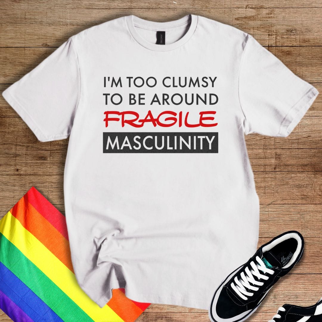 Fragile Masculinity T-Shirt