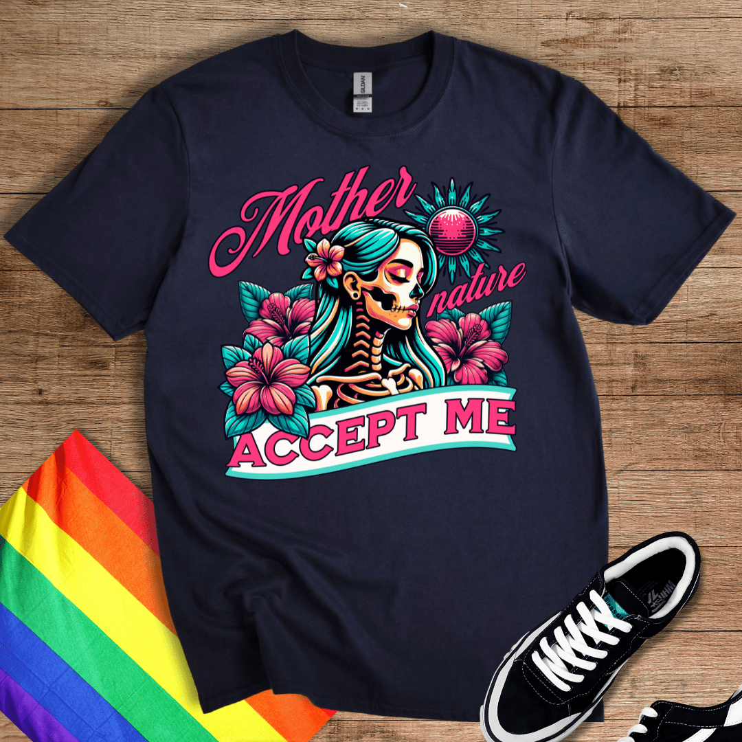 Mother Nature - Accept Me T-Shirt