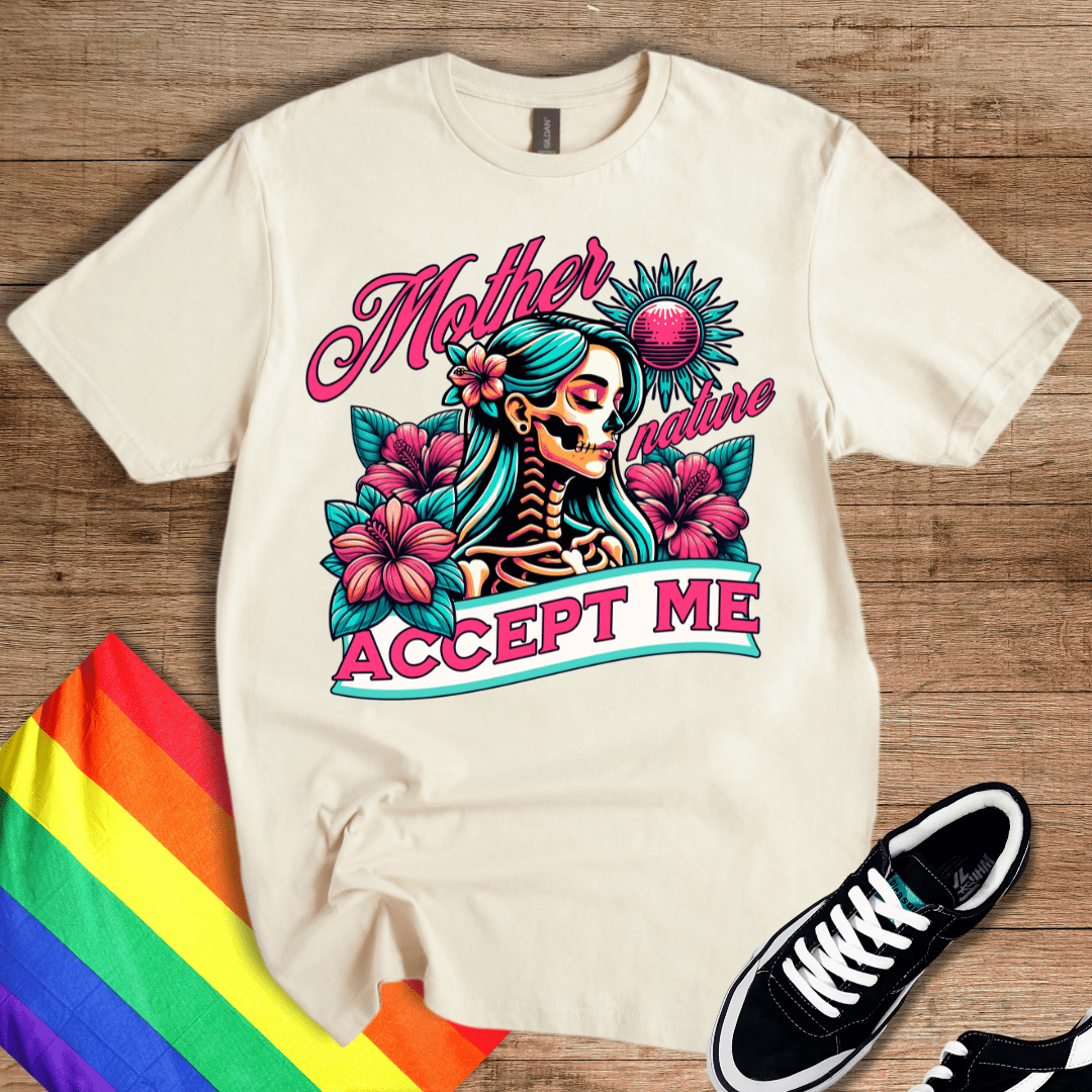 Mother Nature - Accept Me T-Shirt