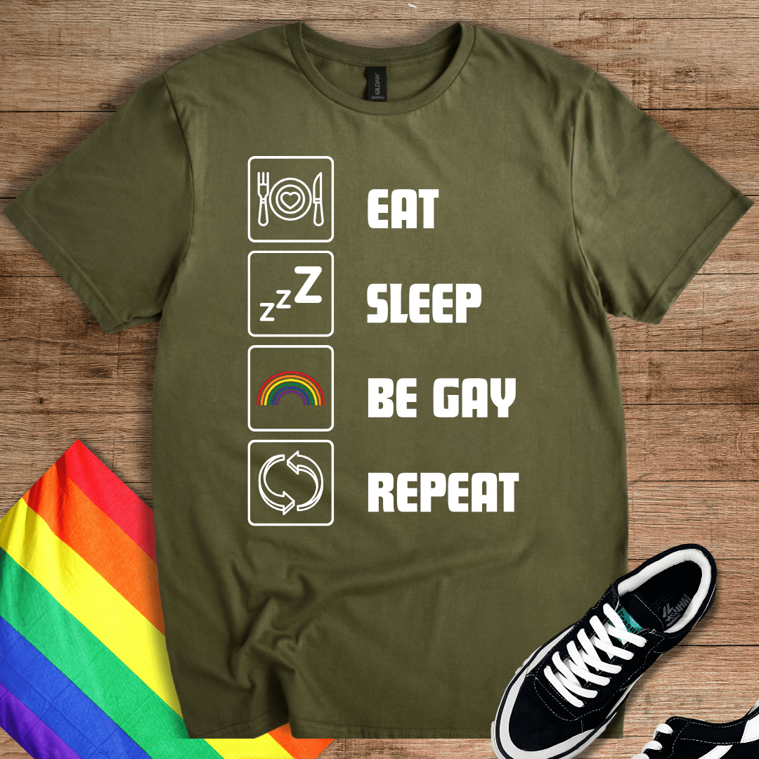 Eat Sleep Be Gay Repeat T-Shirt