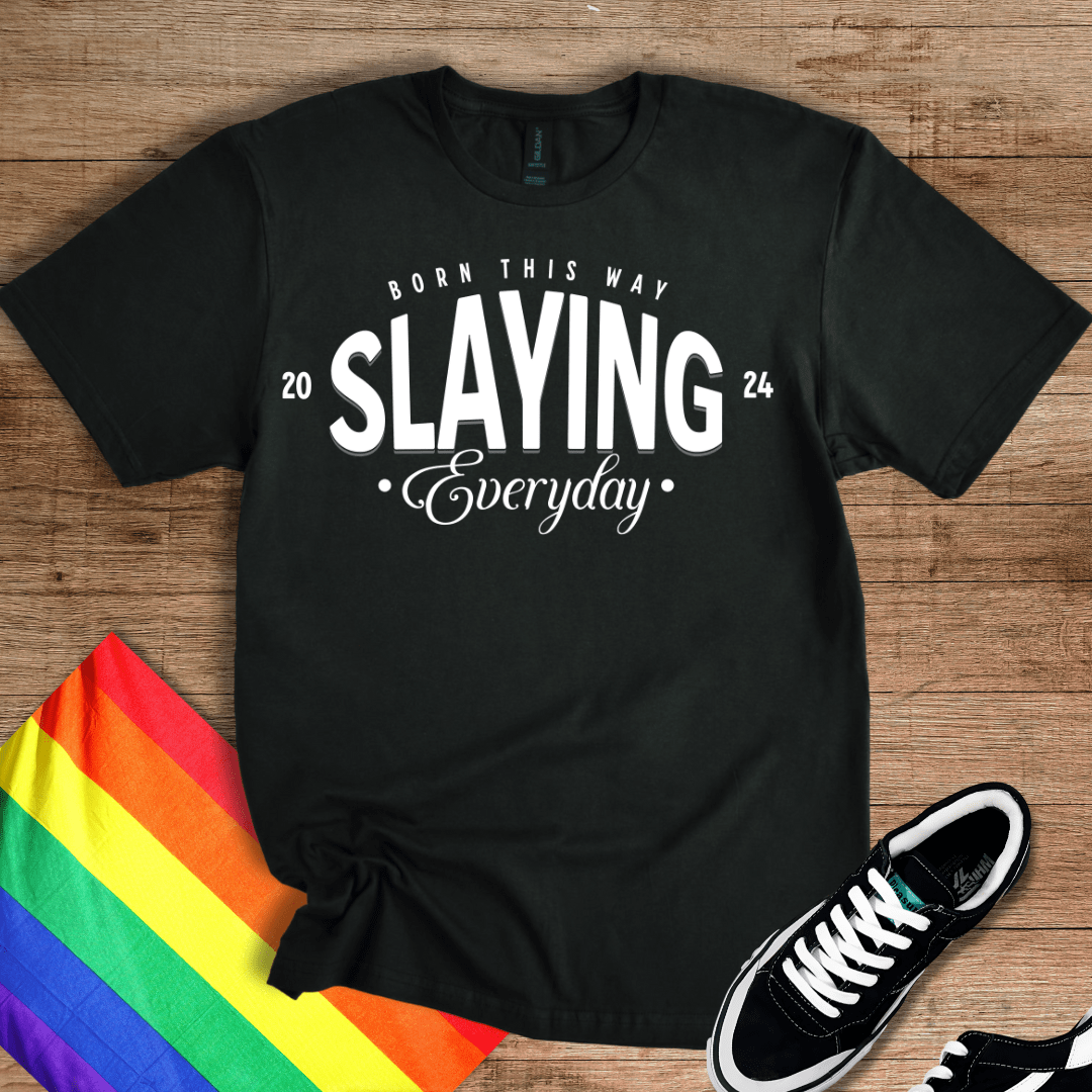Slaying Everyday T-Shirt