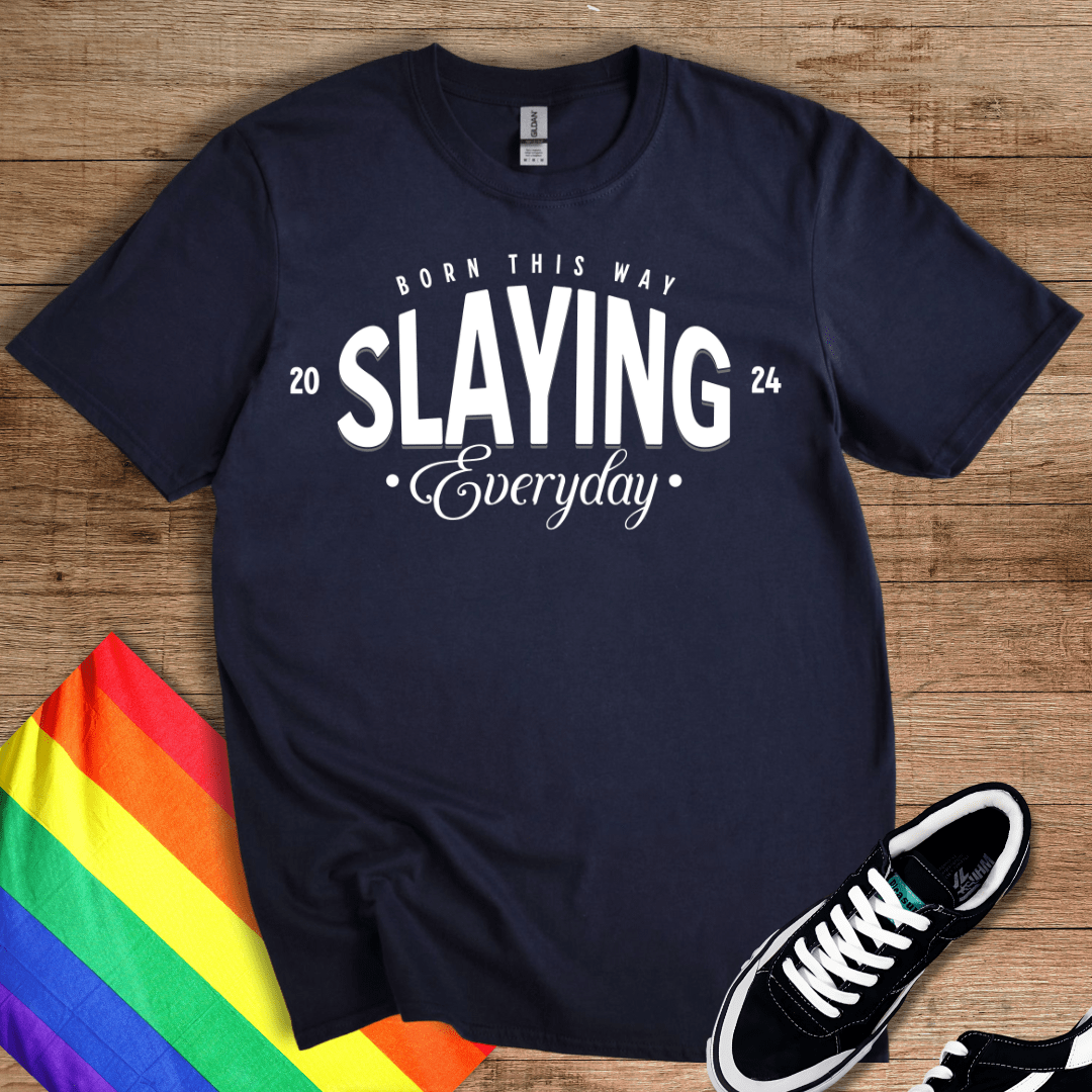 Slaying Everyday T-Shirt