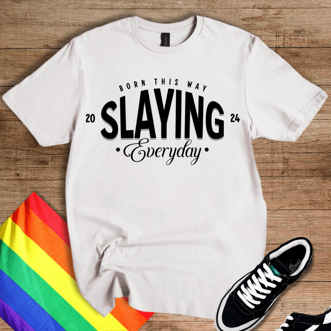 Slaying Everyday T-Shirt