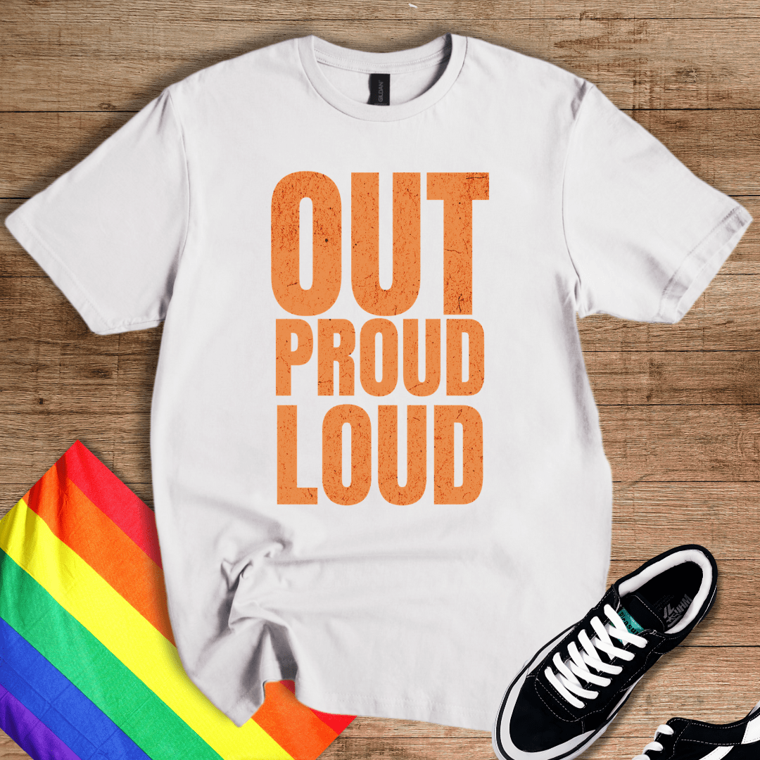 Out Proud Loud T-Shirt