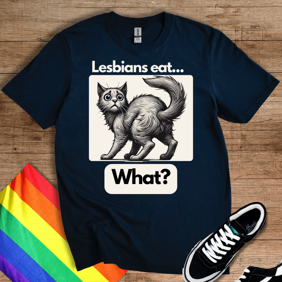 Lesbians Eat What? T-Shirt