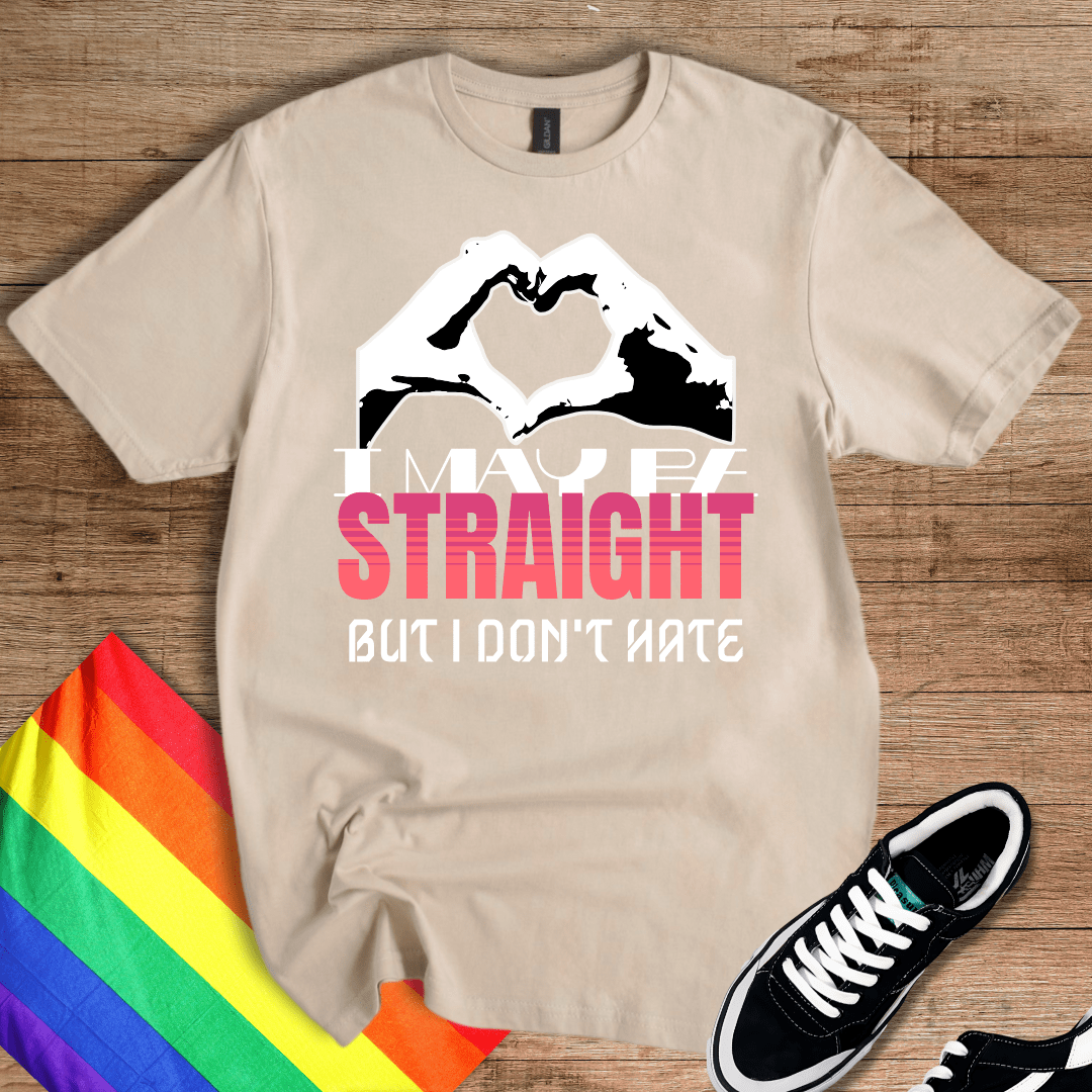 Straight, But No Hate T-Shirt
