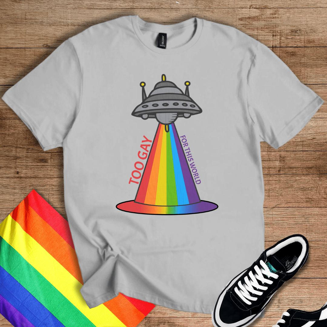Too Gay For This T-Shirt