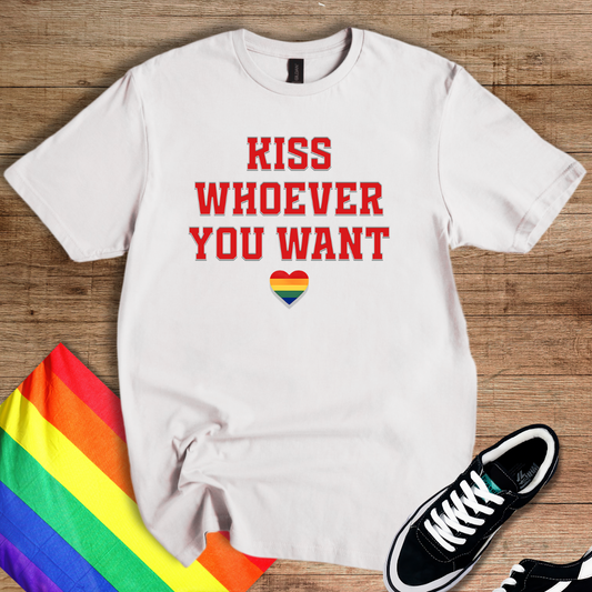 Kiss Whoever You Want T-Shirt