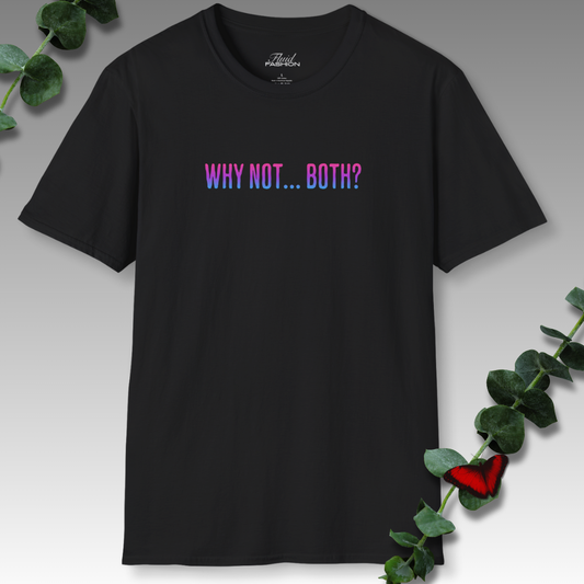 Why Not Both? T-Shirt