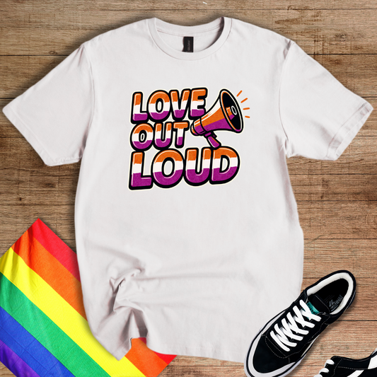 Love Out Loud T-Shirt