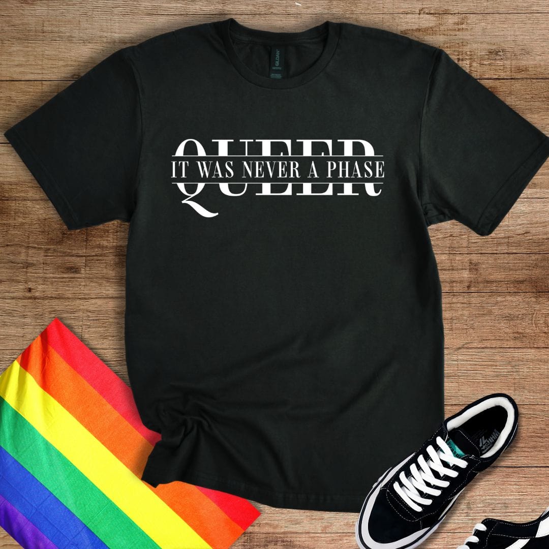 It Was Never A Phase T-Shirt