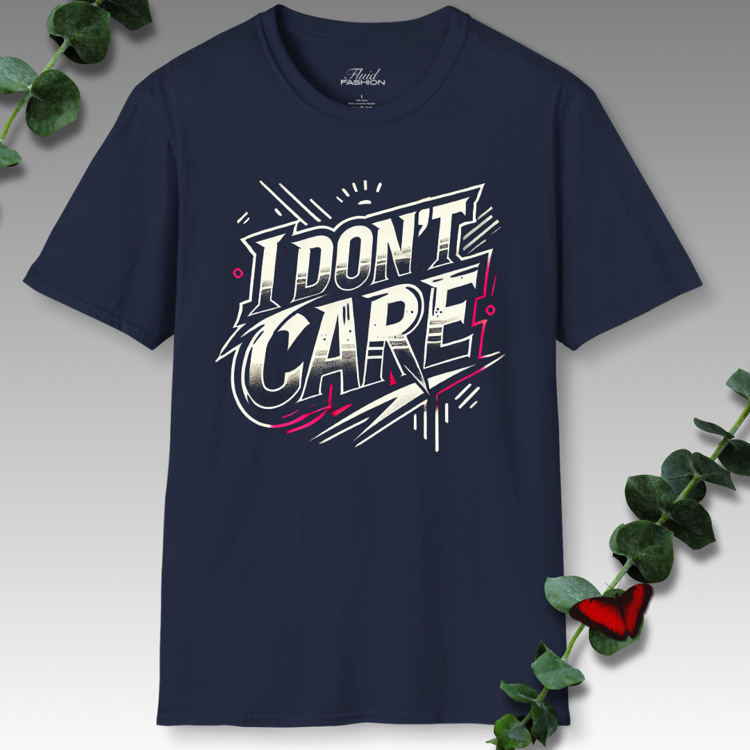 I Don't Care T-Shirt