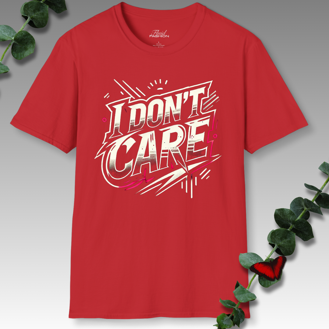 I Don't Care T-Shirt