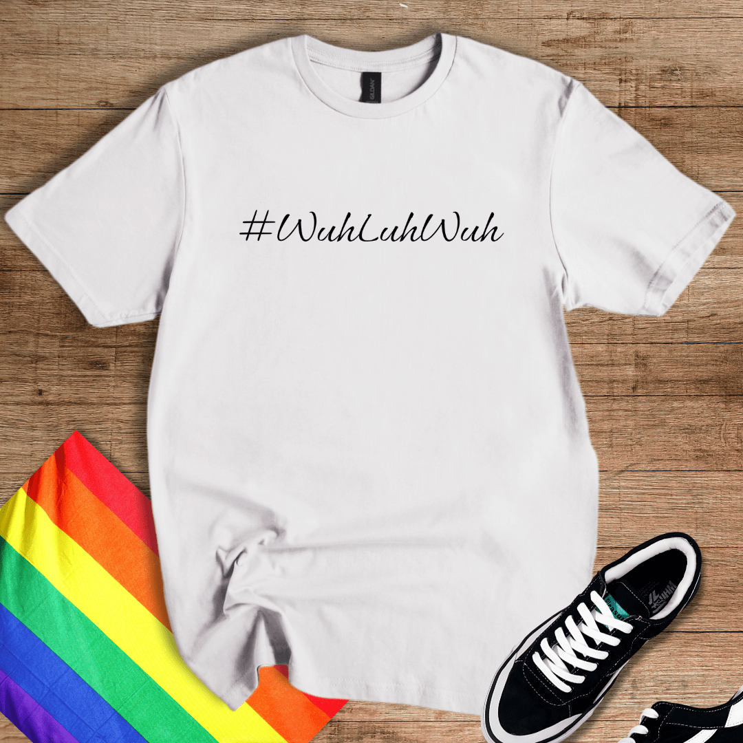 #WuhLuhWuh T-Shirt