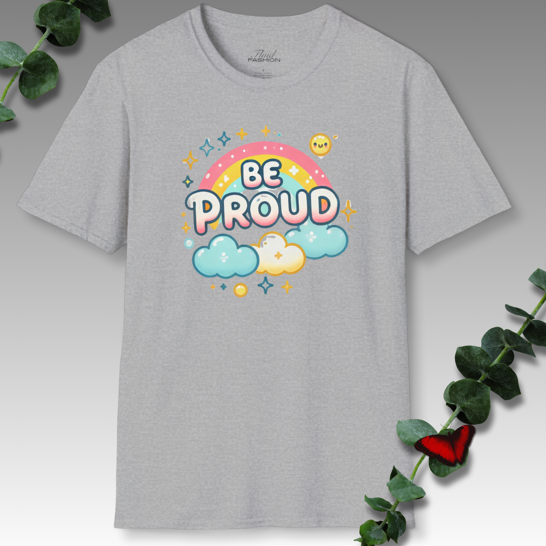 Be Proud Cute T-Shirt