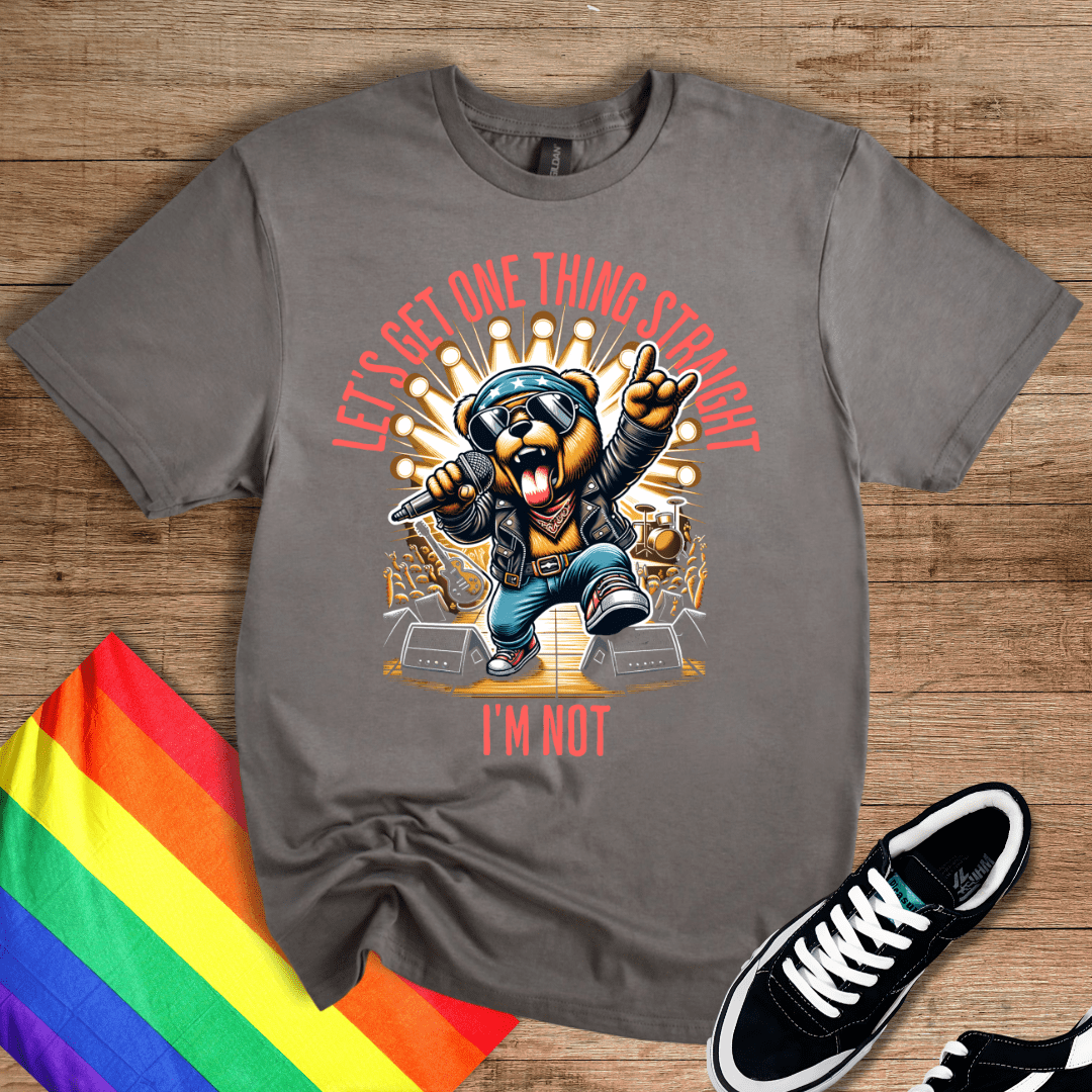 Get one thing straight T-Shirt