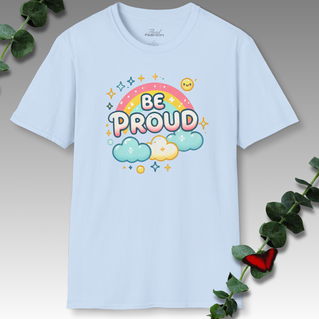 Be Proud Cute T-Shirt