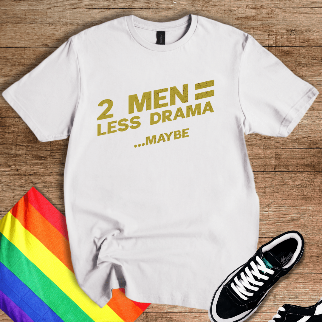 Less Drama...Maybe T-Shirt