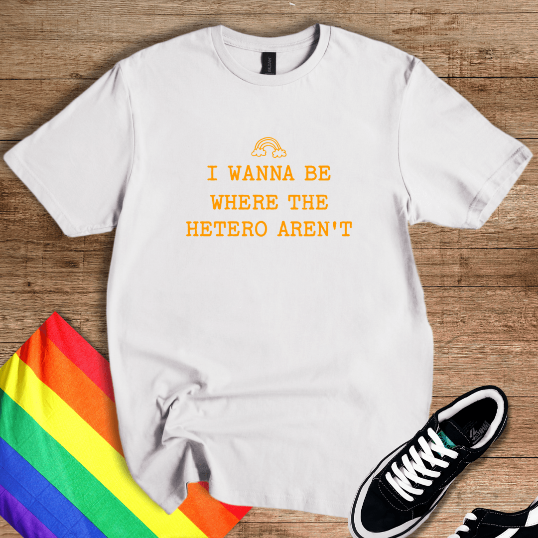 Where The Hetero Aren't T-Shirt