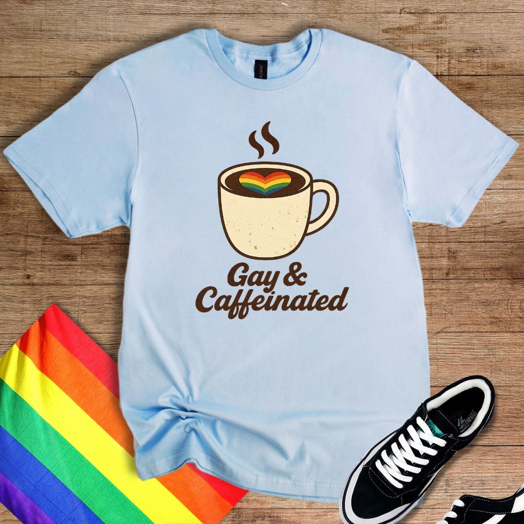 Gay & Caffeinated T-Shirt