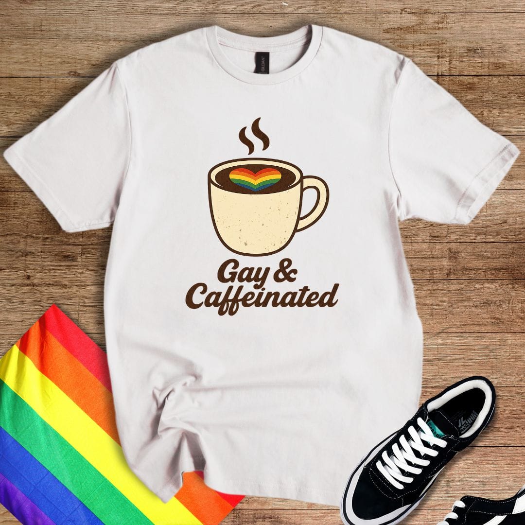 Gay & Caffeinated T-Shirt
