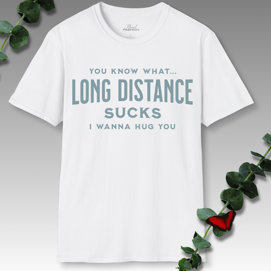 Long Distance Sucks T-Shirt