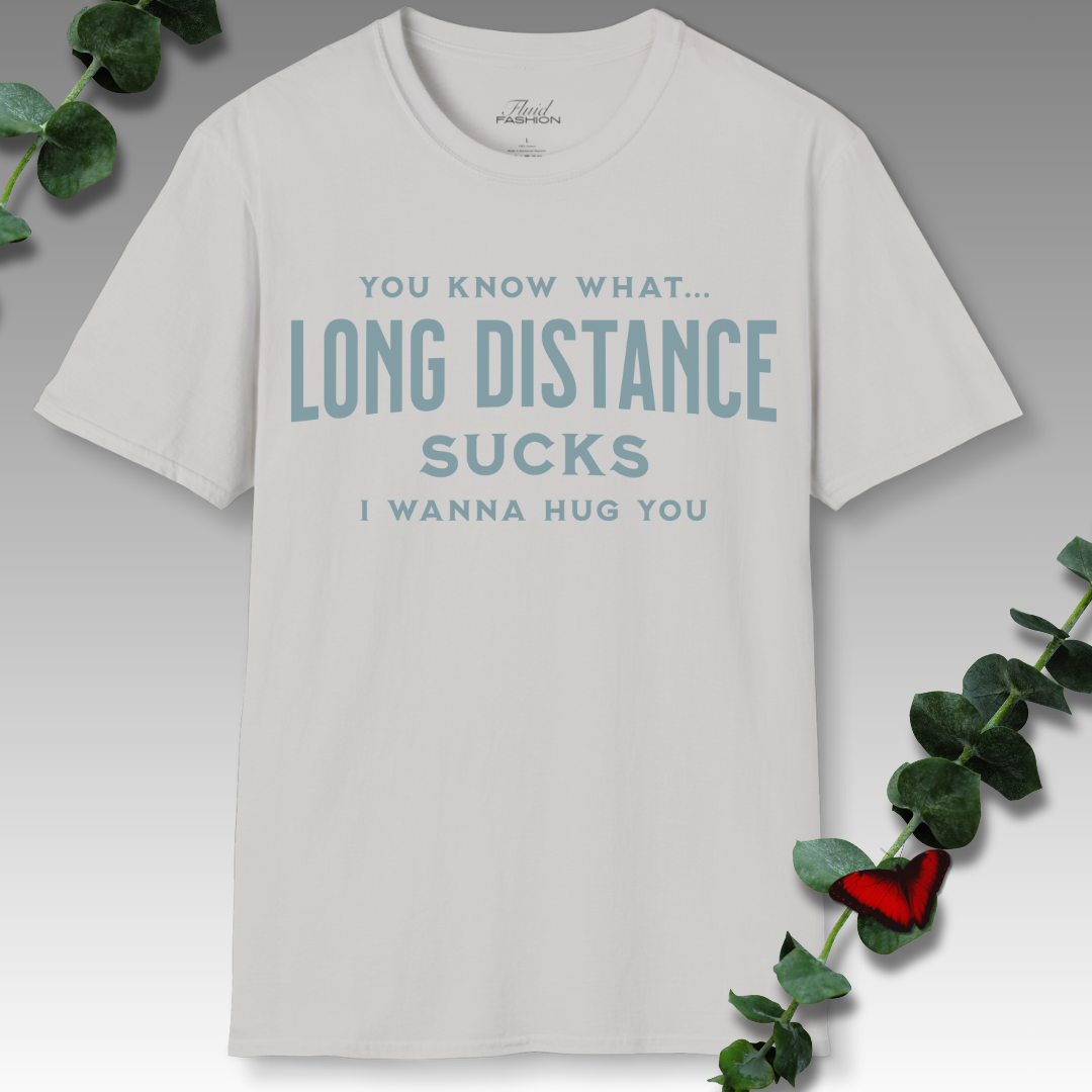 Long Distance Sucks T-Shirt