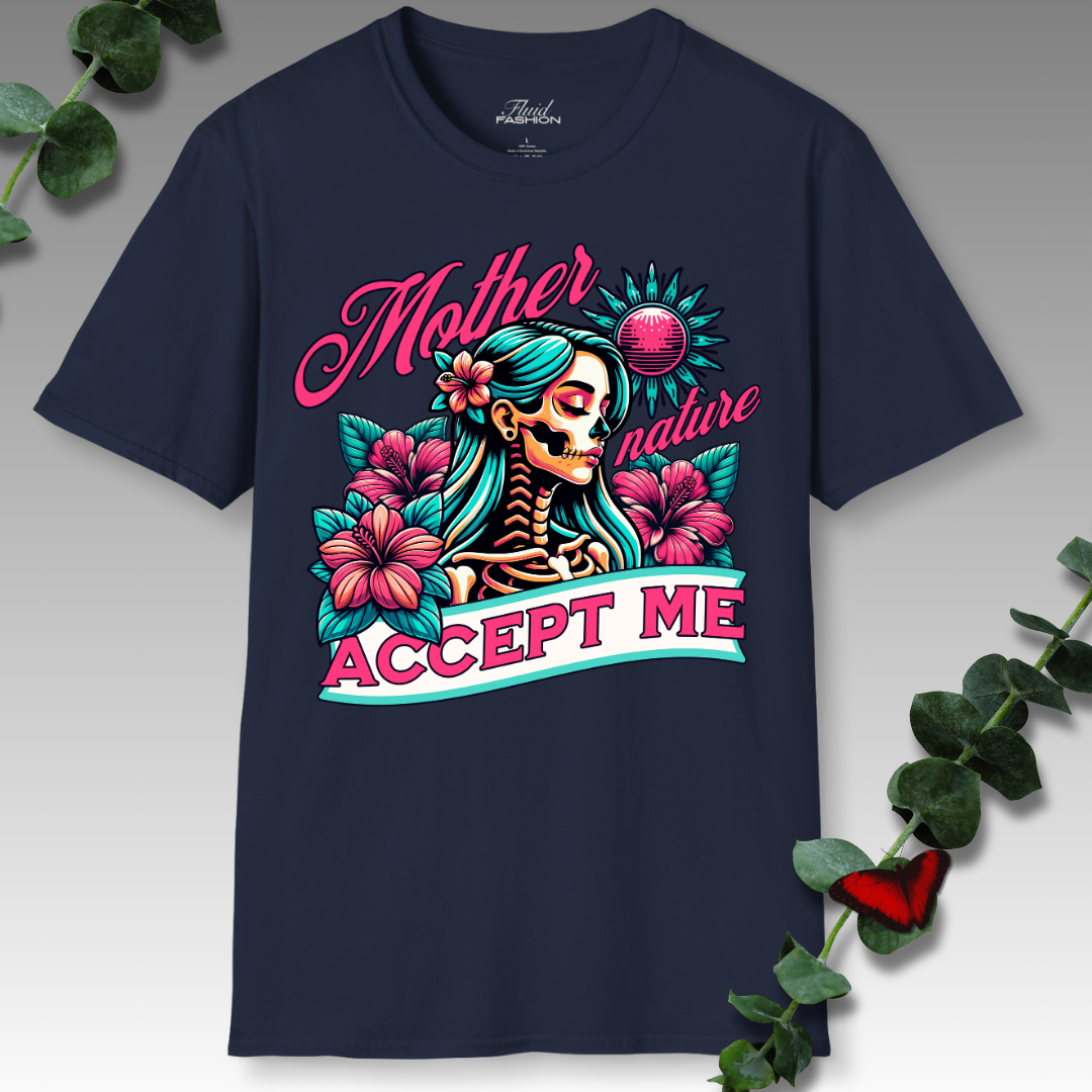 Mother Nature - Accept Me T-Shirt