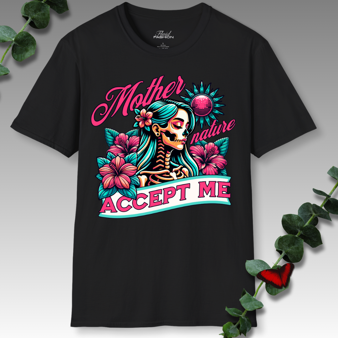 Mother Nature - Accept Me T-Shirt