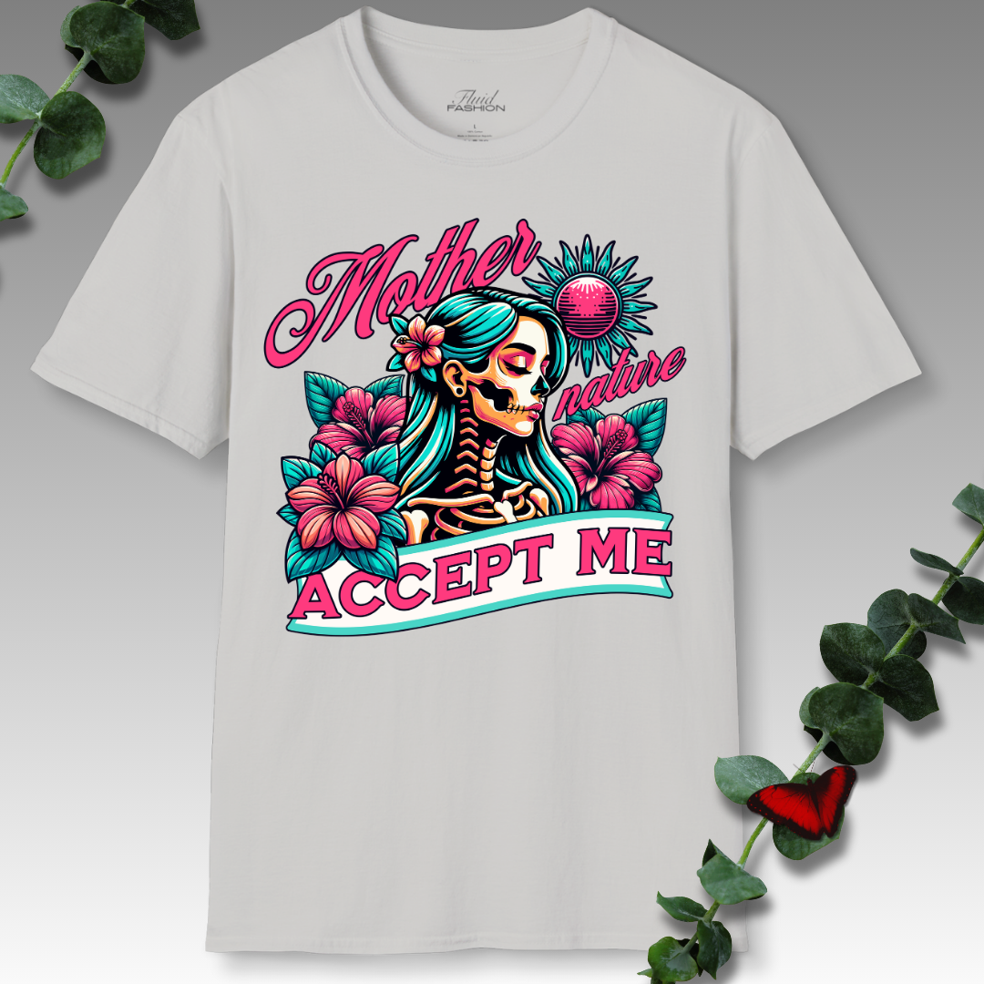 Mother Nature - Accept Me T-Shirt