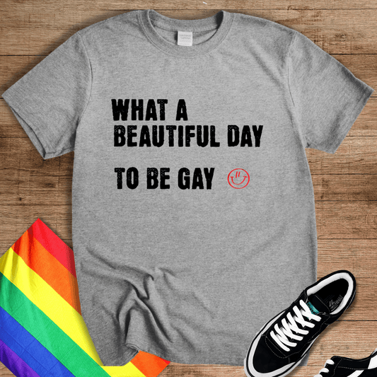Beautiful Day To Be Gay T-Shirt
