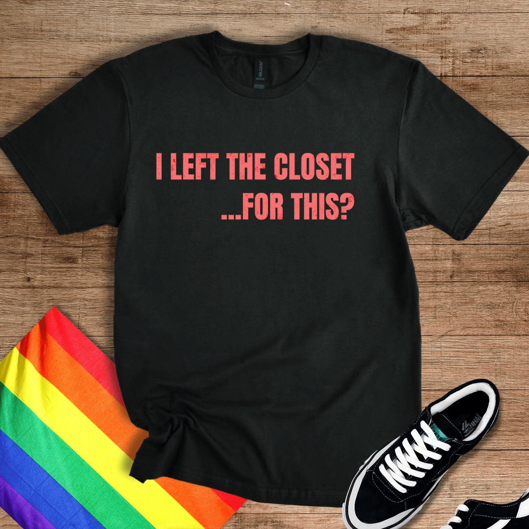 I Left The Closet...T-Shirt