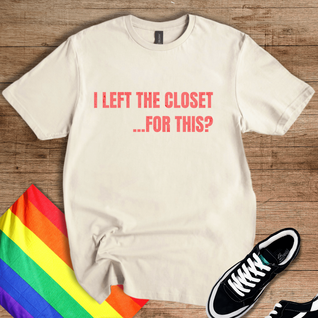 I Left The Closet...T-Shirt