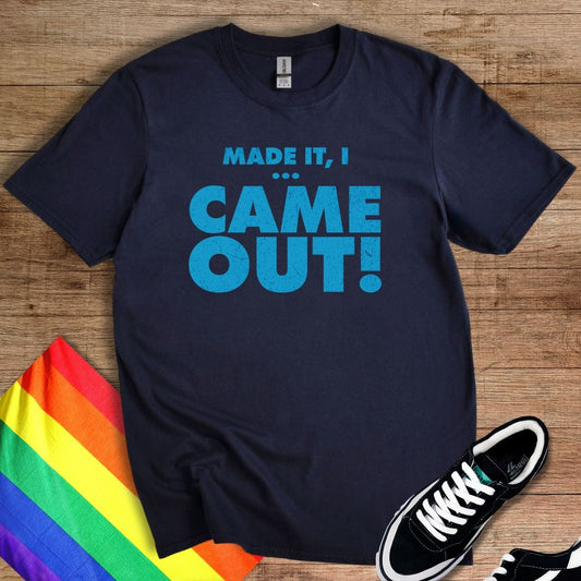 I Came Out! T-Shirt