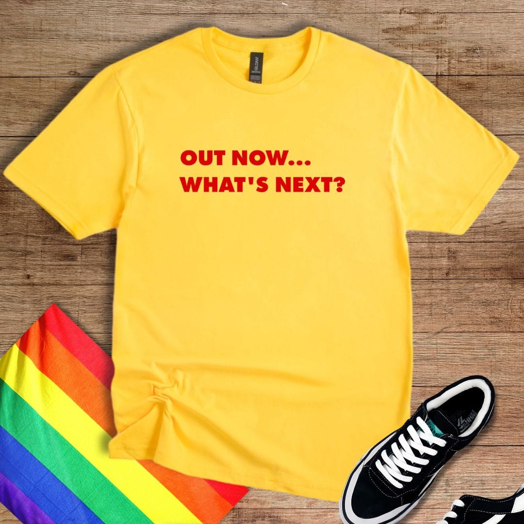 Out Now, What's Next? T-Shirt
