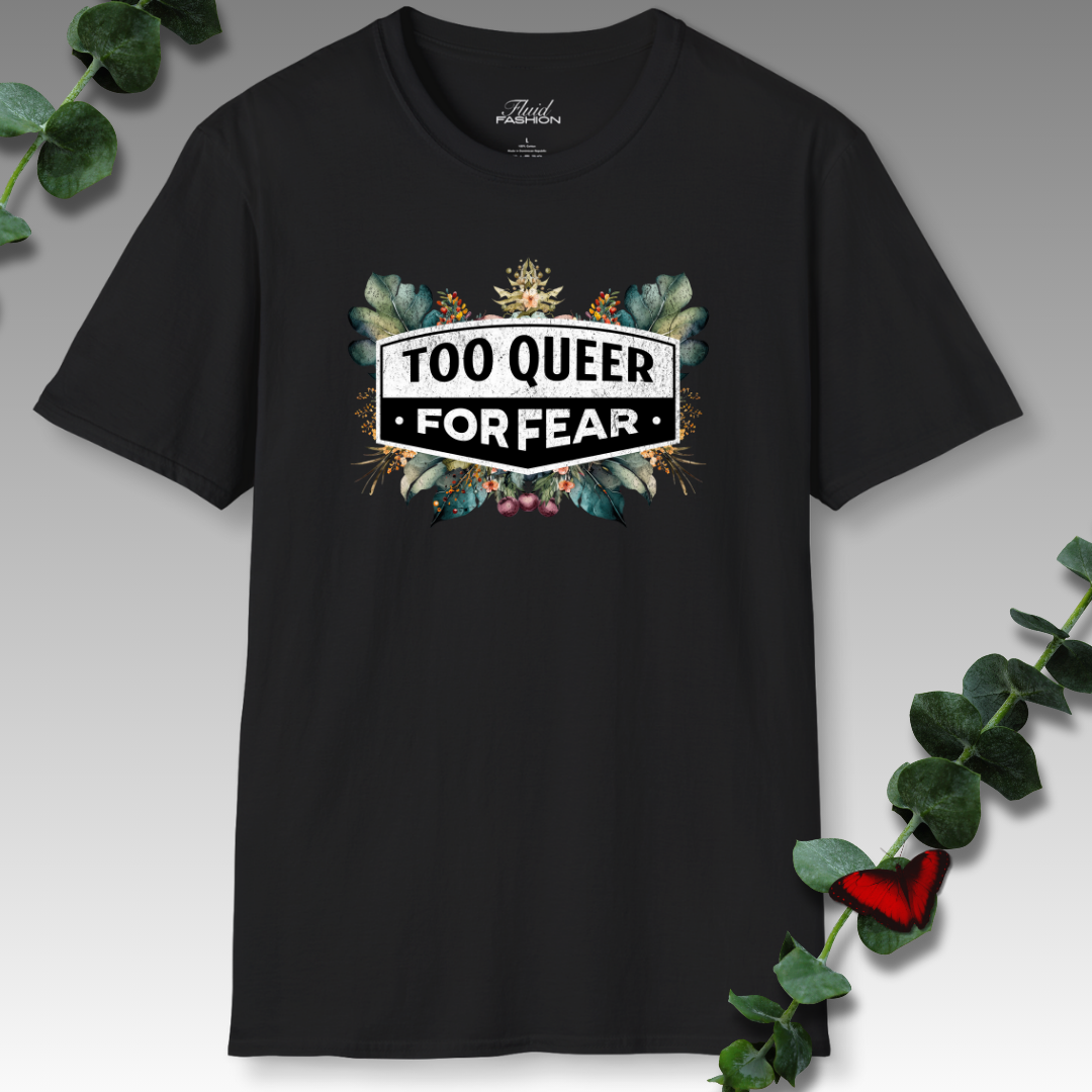 Too Queer For Fear T-Shirt