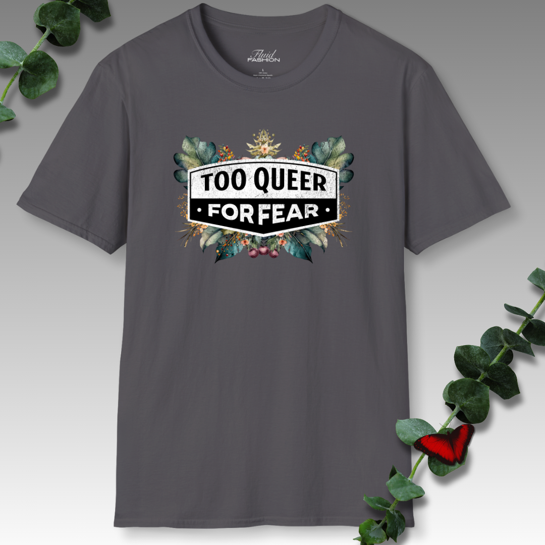 Too Queer For Fear T-Shirt