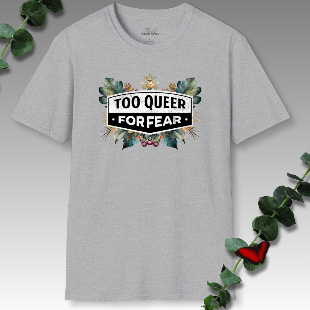 Too Queer For Fear T-Shirt