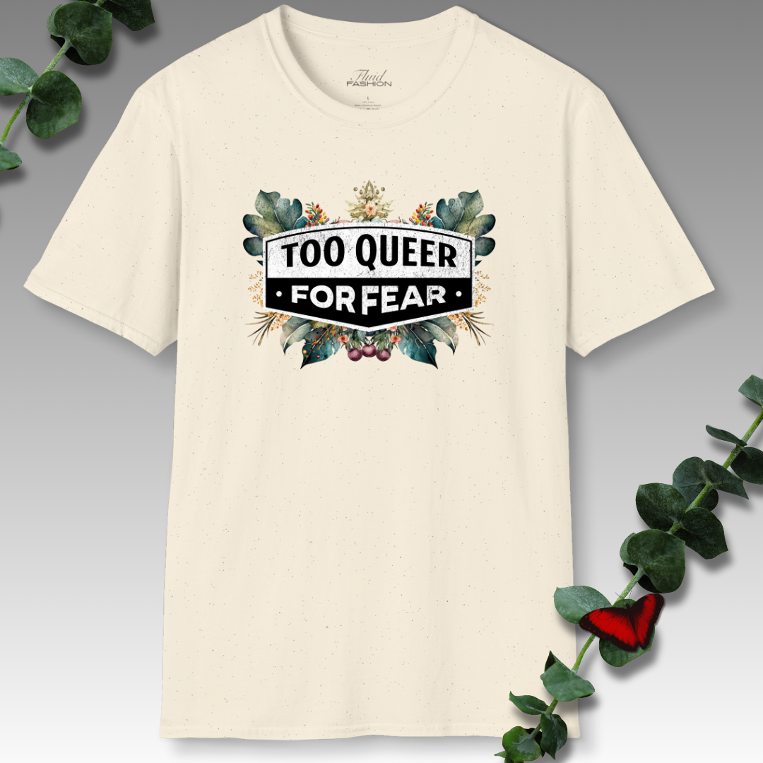 Too Queer For Fear T-Shirt