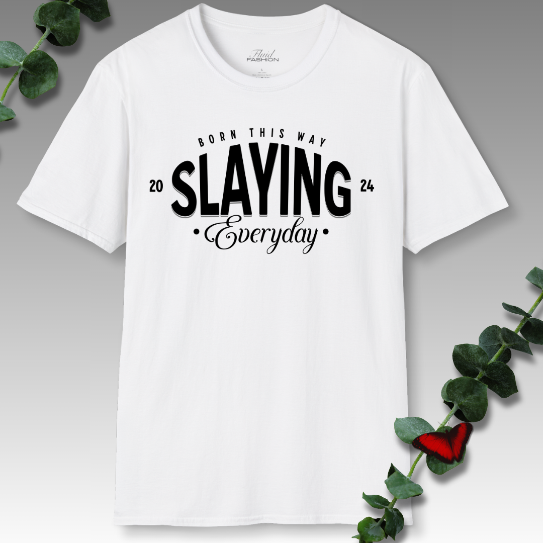 Slaying Everyday T-Shirt